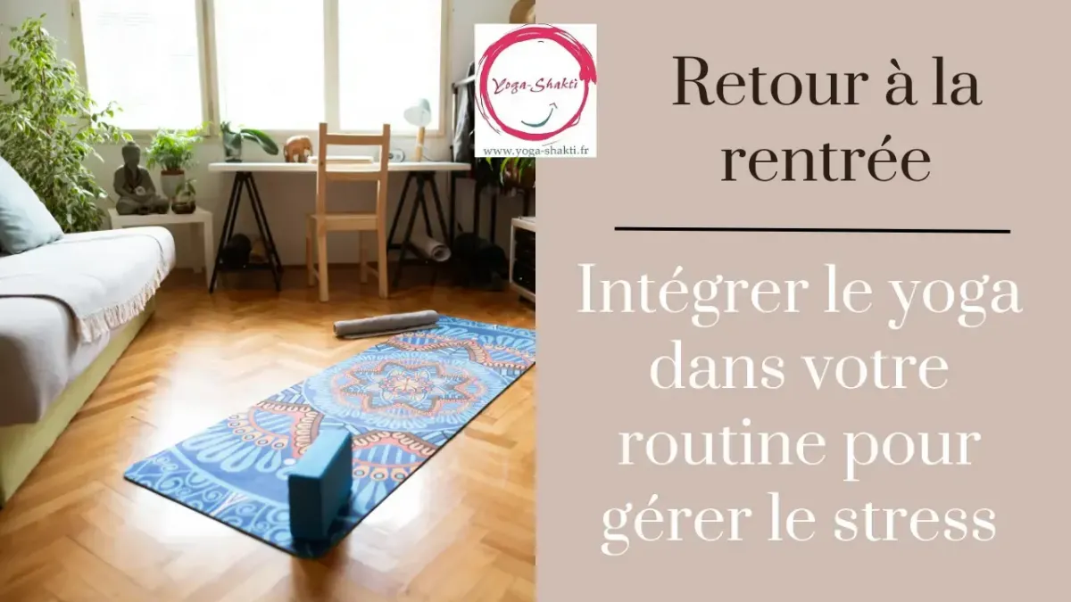Yoga pour la rentrée : Gérer le stress avec le yoga de l'énergie
