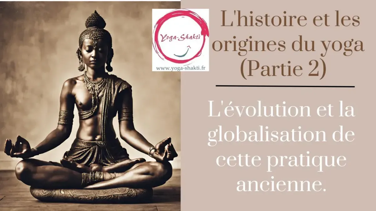 Histoire du Yoga (Partie 2) : Évolution & Globalisation