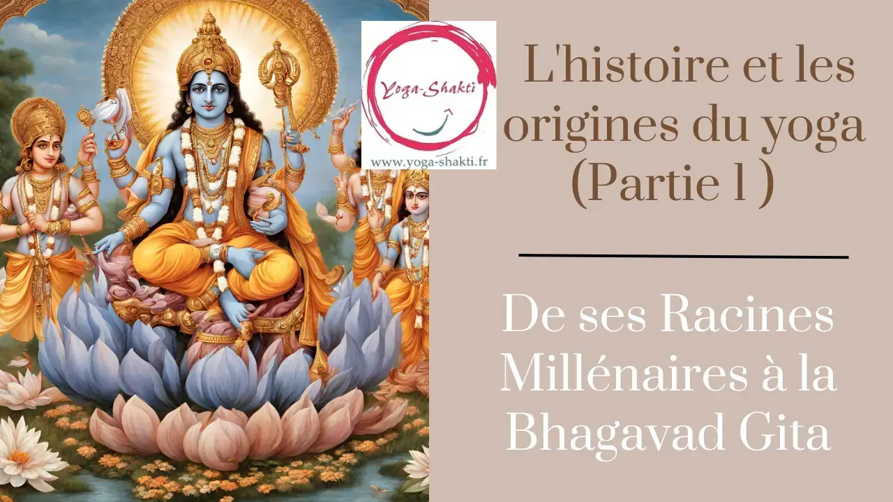 Origines du Yoga (Partie 1) : Des Racines à la Bhagavad Gita