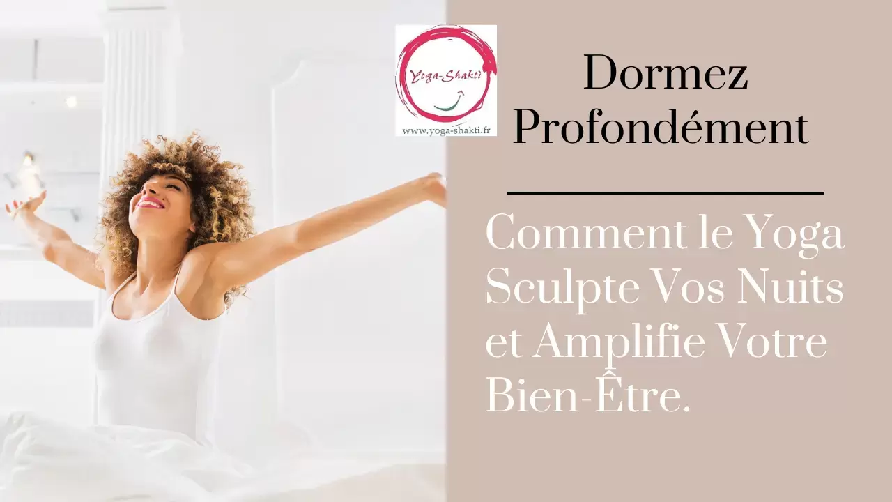 Dormez Profondément : Comment le Yoga Sculpte Vos Nuits et Amplifie Votre Bien-Être.