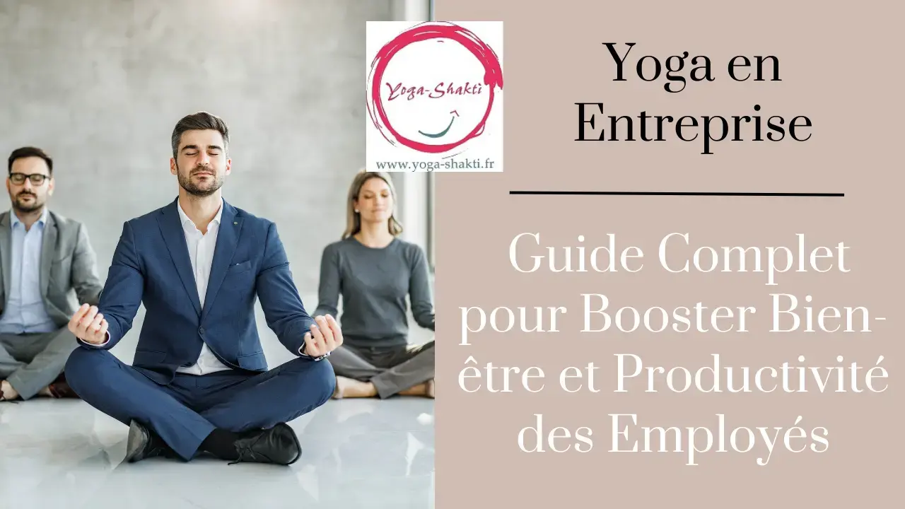 Yoga en Entreprise : Améliorez Bien-être et Productivité - Guide Complet